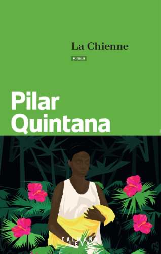 Couverture du roman La Chienne de Pilar Quintana
